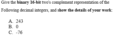 Binary 16-bit two's complement for decimal integers? Give the binary 16-bit two's