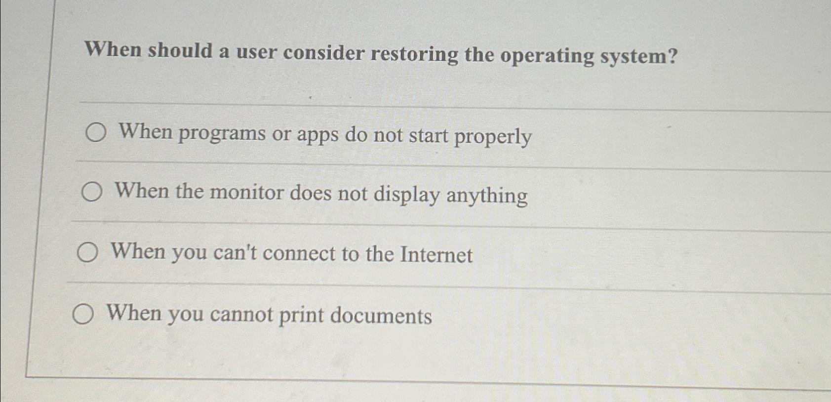  When should a user consider restoring the operating system? When programs