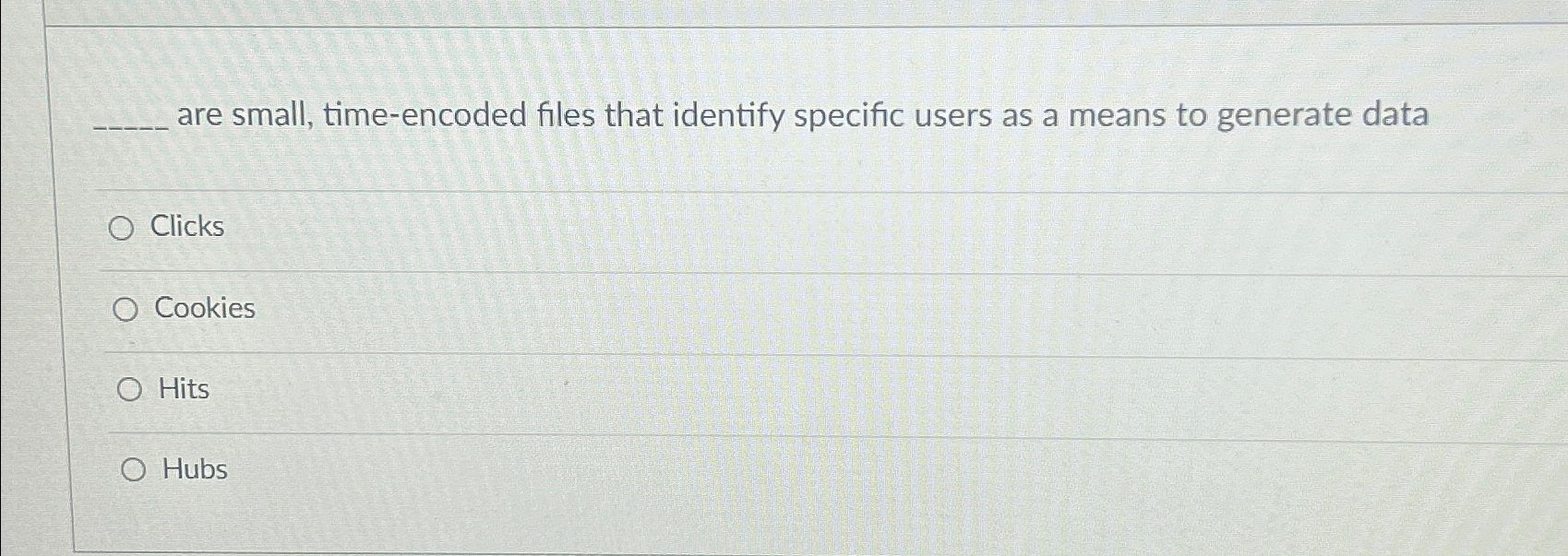  are small, time-encoded files that identify specific users as a means