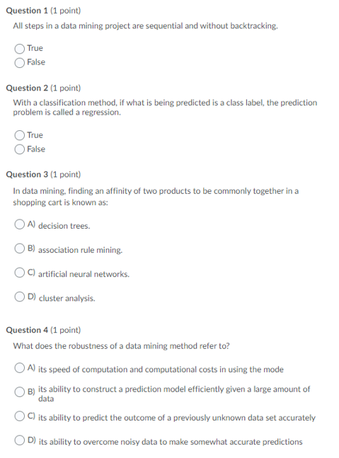  Question 1 (1 point) All steps in a data mining project