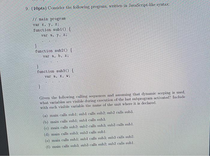  9. (10pts) Consider the following program, written in JavaScript-like syntax: //