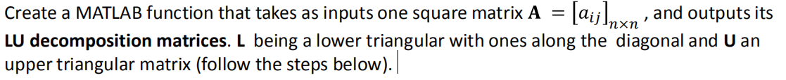  Create a MATLAB function that takes as inputs one square matrix