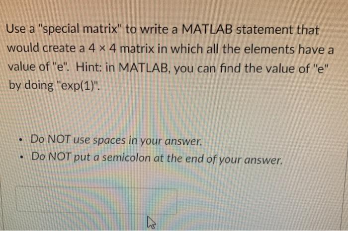  Use a "special matrix" to write a MATLAB statement that would