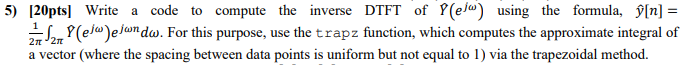 5) [20pts] Write a code to compute the inverse DTFT of