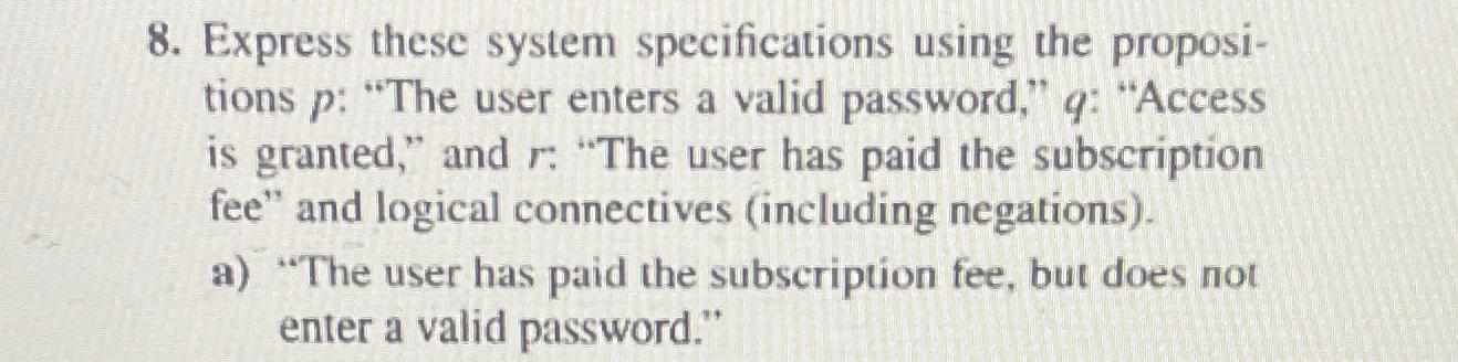  Express these system specifications using the propositions p : "The user
