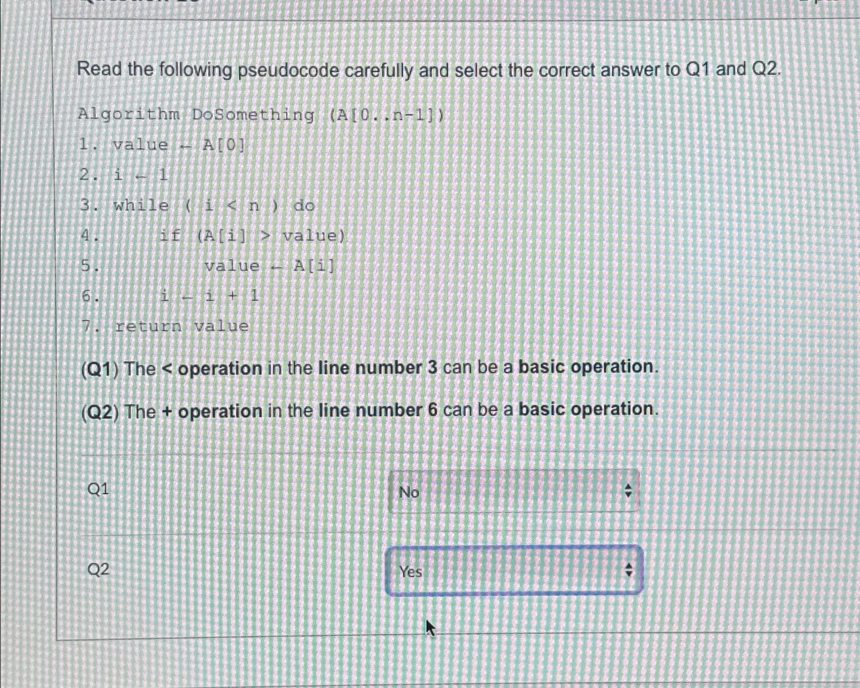  Read the following pseudocode carefully and select the correct answer to