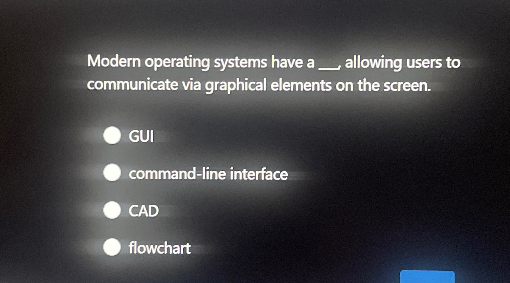  Modern operating systems have a __ allowing users to communicate via