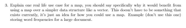  3. Explain one real life use case for a map, you