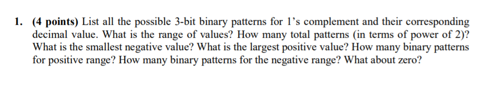  1. (4 points) List all the possible 3-bit binary patterns for
