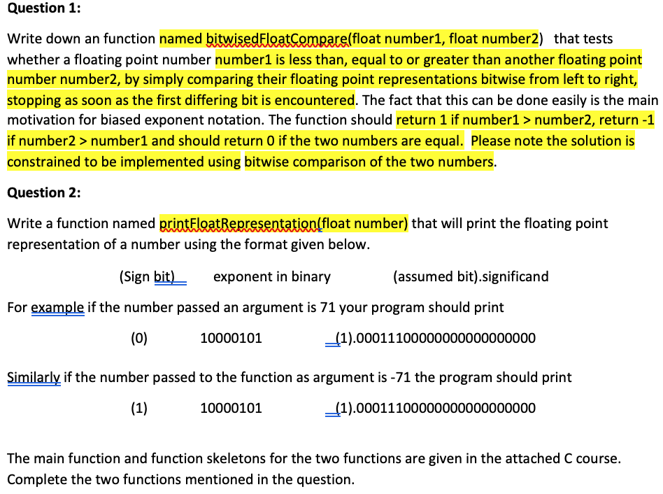 float number1; float number2; int comparison; number1=56; number2=12; comparison=bitwisedFloatCompare(number1,number2) ; // Compare