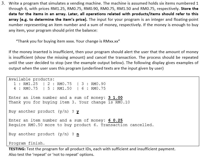  3. Write a program that simulates a vending machine. The machine