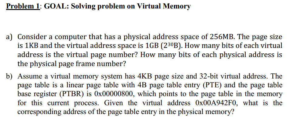  Problem 1: GOAL: Solving problem on Virtual Memory a) Consider a