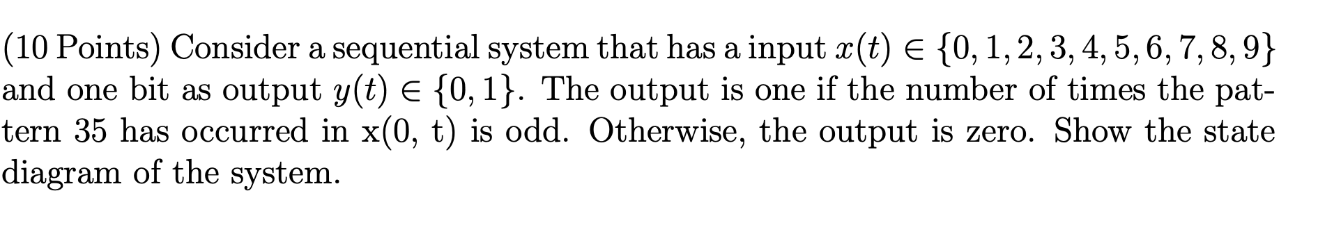 (10 Points) Consider a sequential system that has a input x(t)