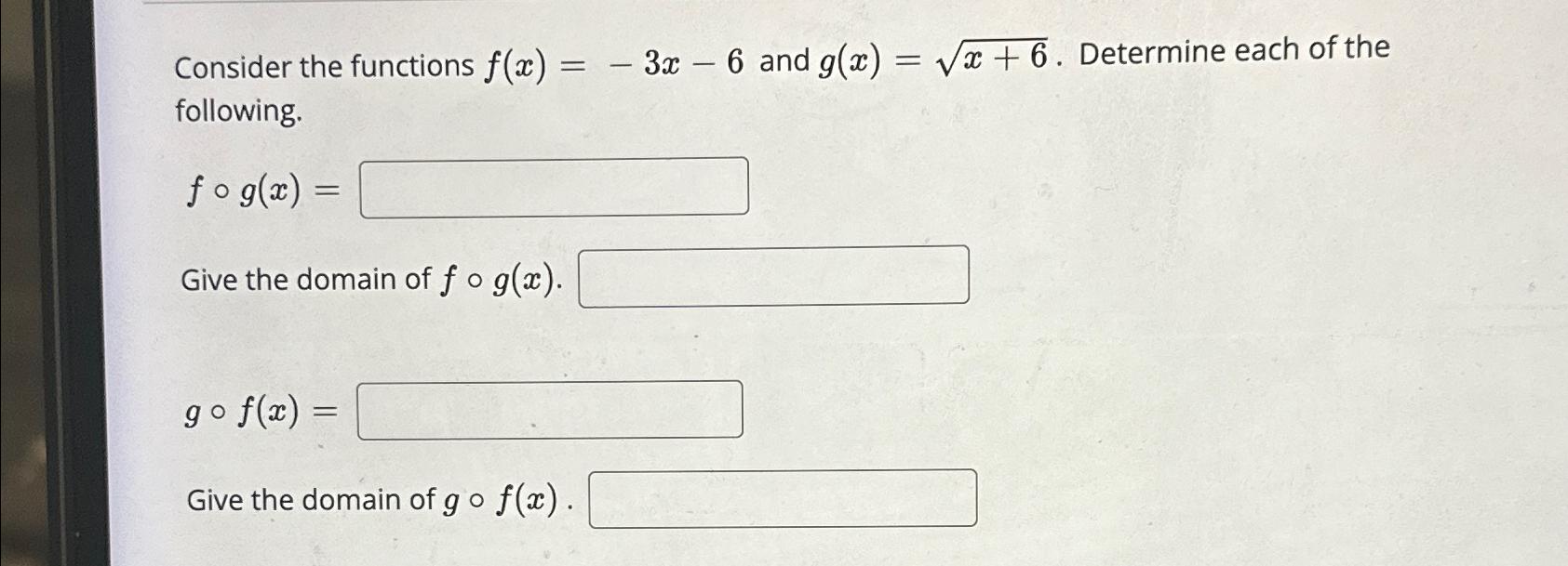  Consider the functions f(x)=-3x-6 and g(x)=x+62. Determine each of the following.