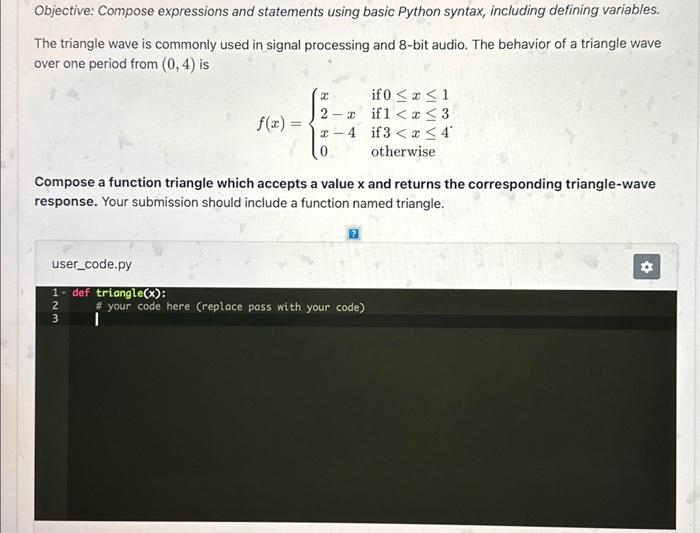  Objective: Compose expressions and statements using basic Python syntax, including defining