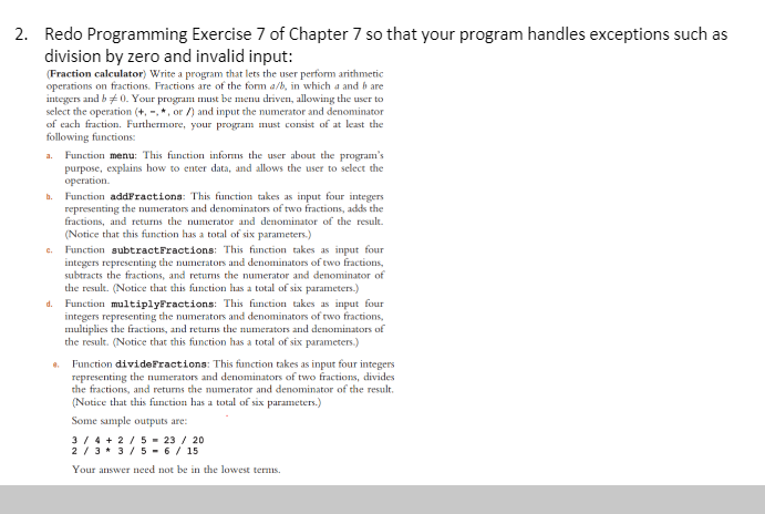  2. Redo Programming Exercise 7 of Chapter 7 so that your