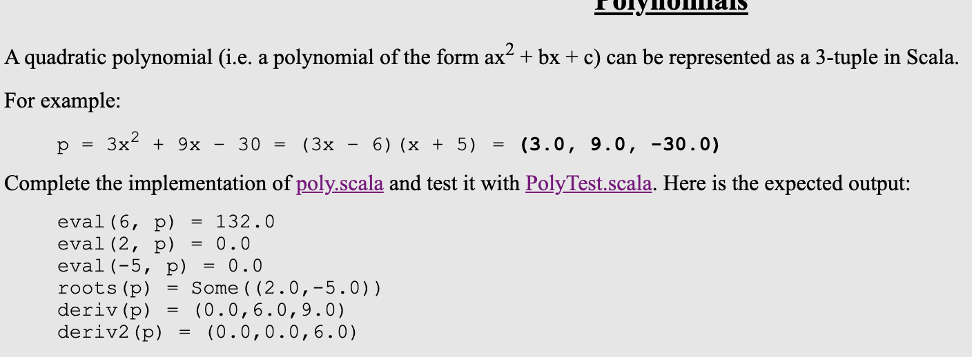Please solve the 3 functions using Scala! object poly { def roots(p: