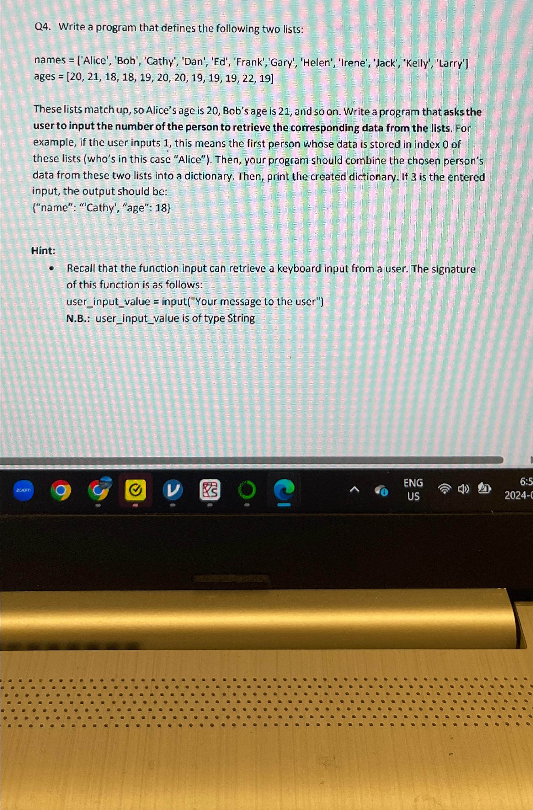  Q4. Write a program that defines the following two lists: names
