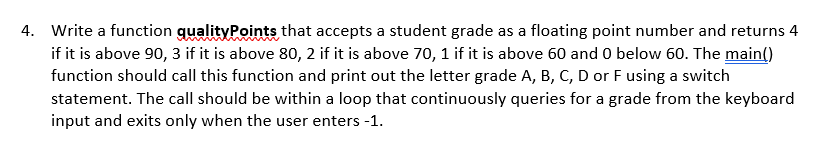  4. Write a function quality Points that accepts a student grade
