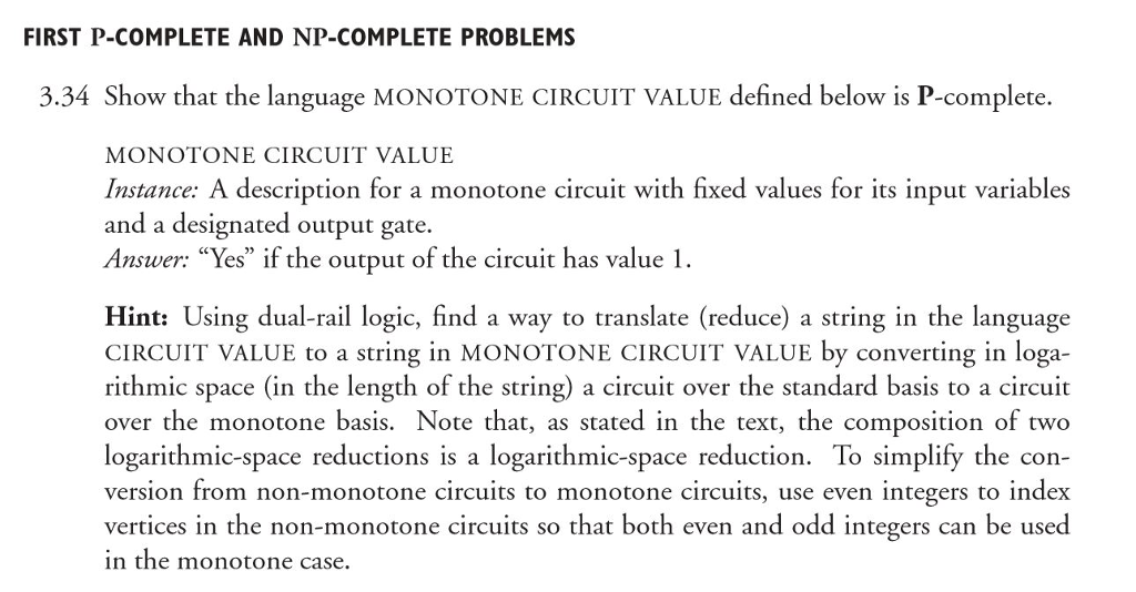  FIRST P-cOMPLETE AND NP-COMPLETE PROBLEMS 3.34 Show that the language MONOTONE