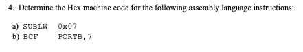  Determine the Hex machine code for the following assembly language instructions: