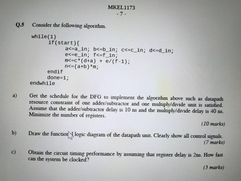 MKEL1173 - 7 - Q.5 Consider the following algorithm. while(1) if(start)