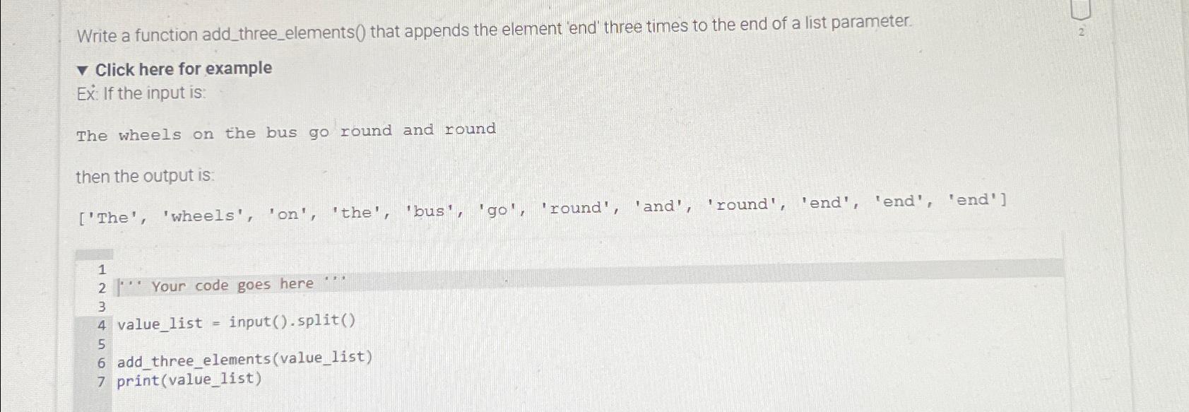  Write a function add_three_elements 0 that appends the element 'end' three