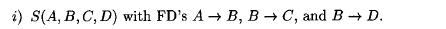 Database management system relations problem i) S(A,B,C,D) with FD's A-B, B-C, and