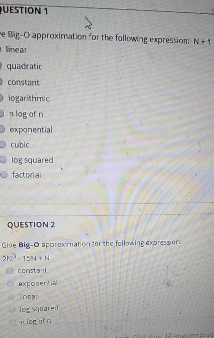 QUESTION 1 W we Big-O approximation for the following expression: N+1