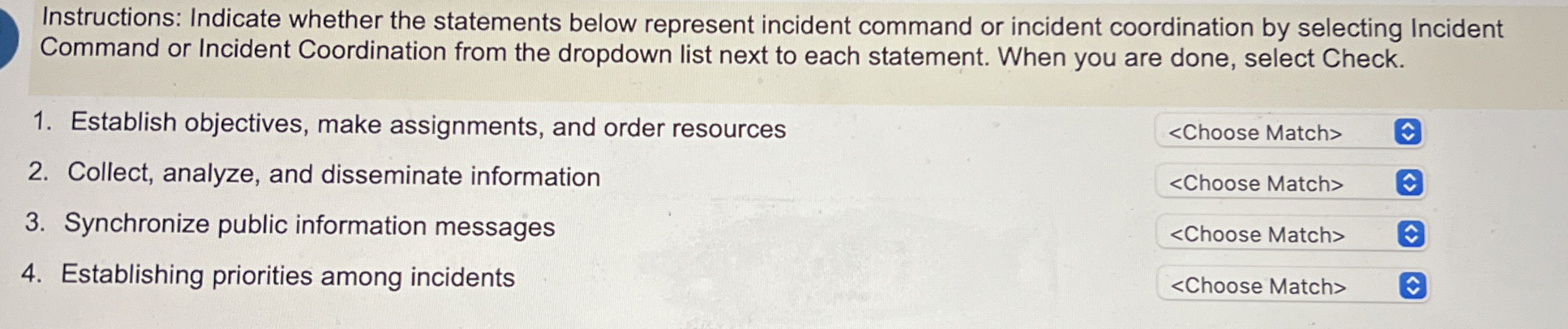  Instructions: Indicate whether the statements below represent incident command or incident