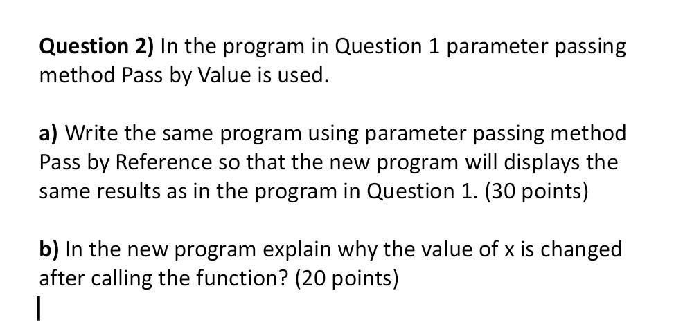  Question 2) In the program Question 1 parameter passing method Pass