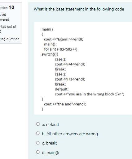  What is the base statement in the following code estion 10