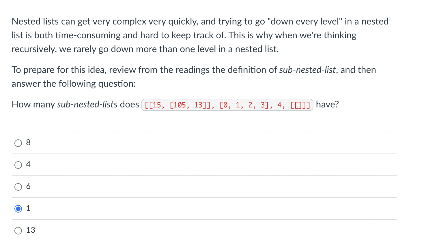  Nested lists can get very complex very quickly, and trying to