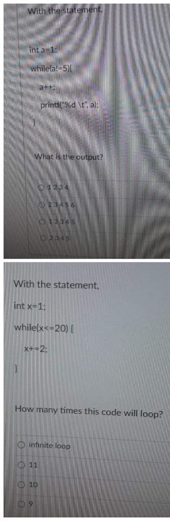  With the statement, int a 1: while(a!-5) a++: printf("%d\t". a); What