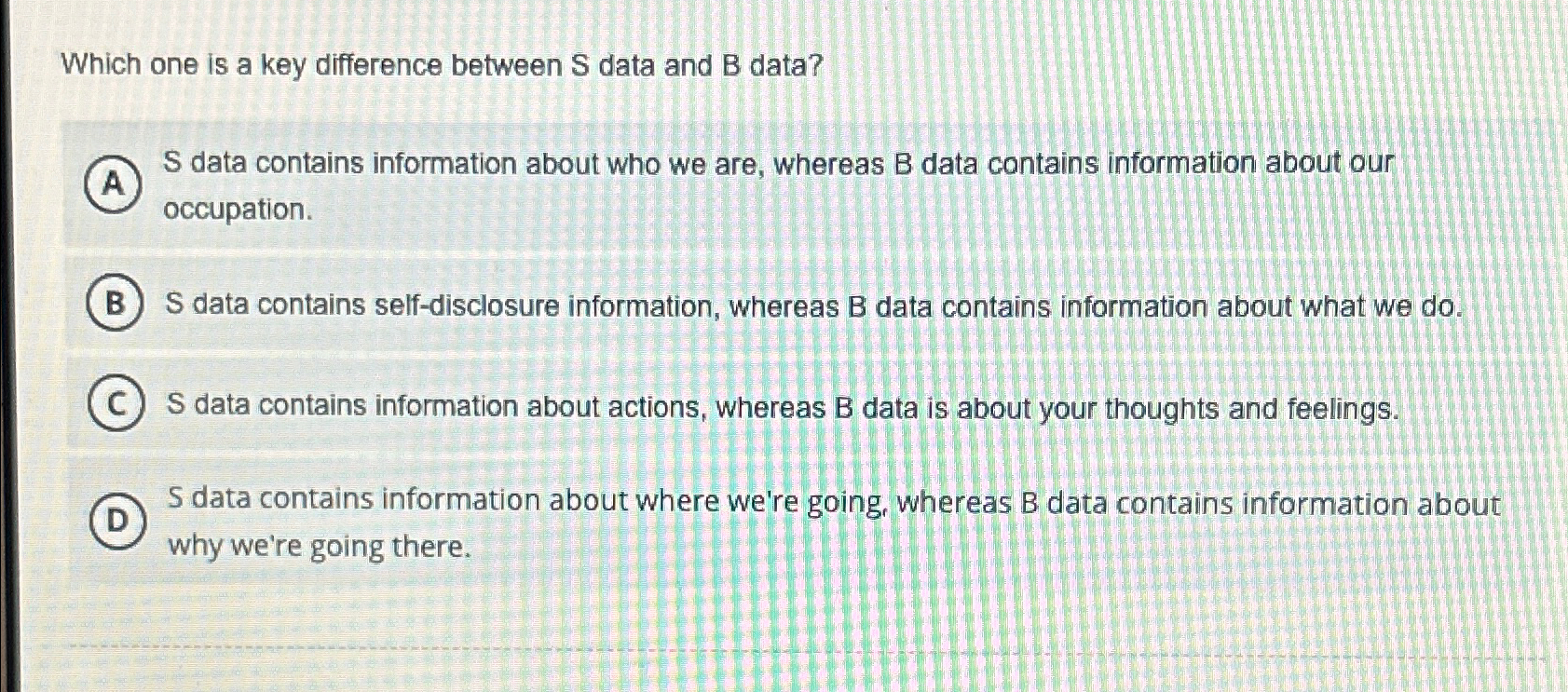  Which one is a key difference between S data and B