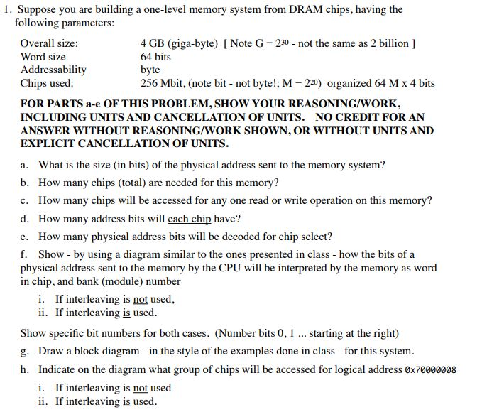 1. Suppose you are building a one-level memory system from DRAM