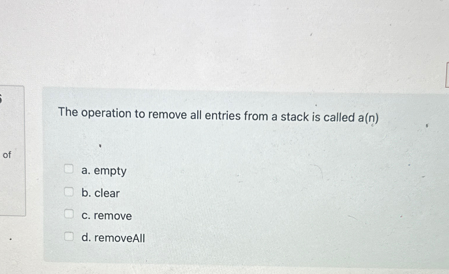  The operation to remove all entries from a stack is called
