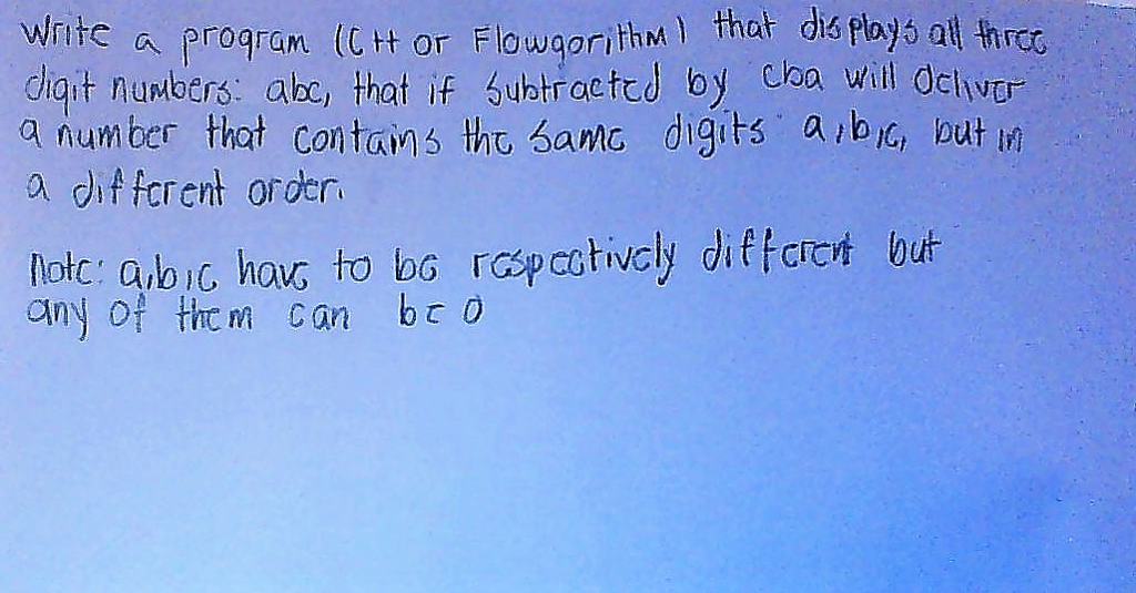  Write a program (C ++ or Flowgorithm) that displays all three