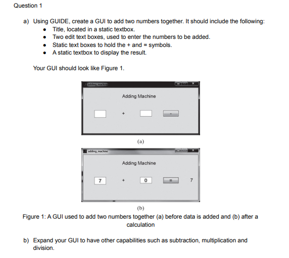  PLEASE USE MATLAB SOFTWARE Question 1 a) Using GUIDE, create a