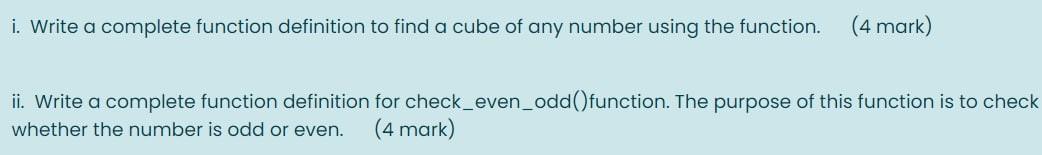  i. Write a complete function definition to find a cube of