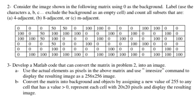 2-Consider the image shown in the following matrix using 0 as