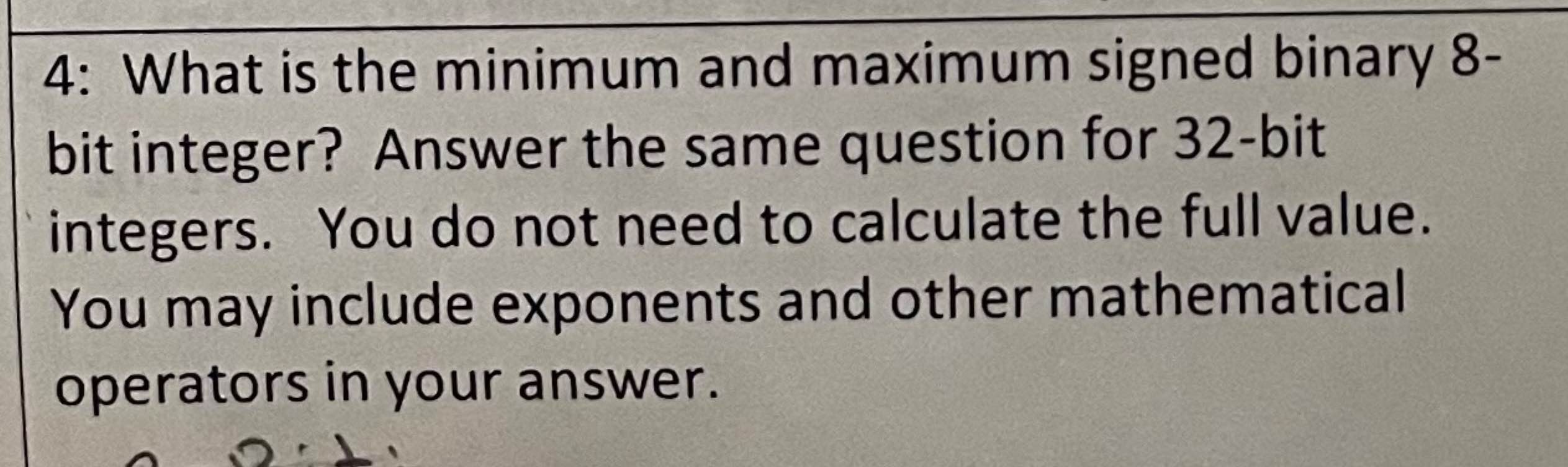  4: What is the minimum and maximum signed binary 8- bit