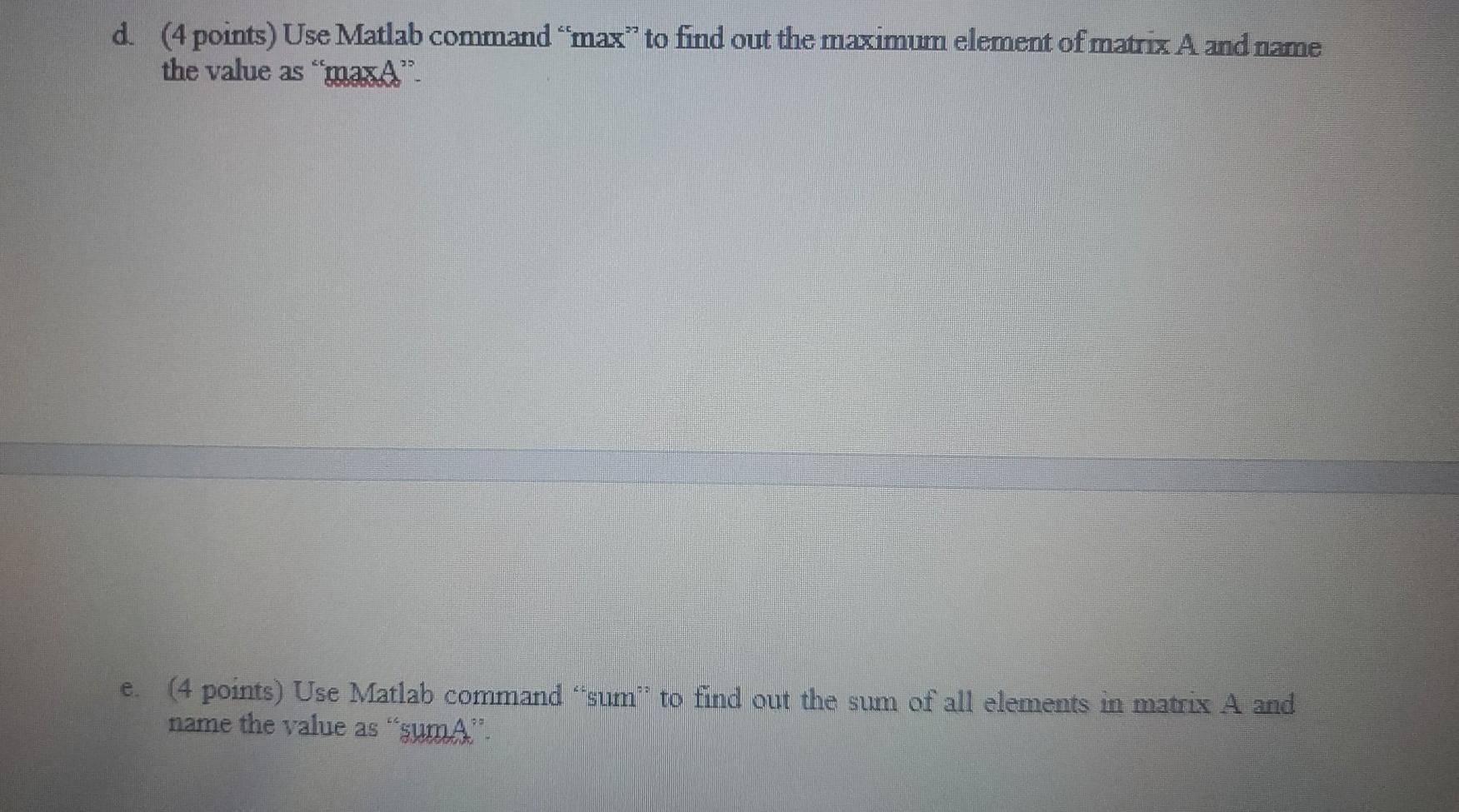 colon operator or linspace to generate the following matrix A. You will