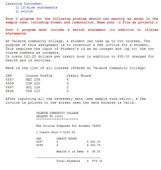  Learning Outcomes: 1) if/else statements 2) switch Your C program for