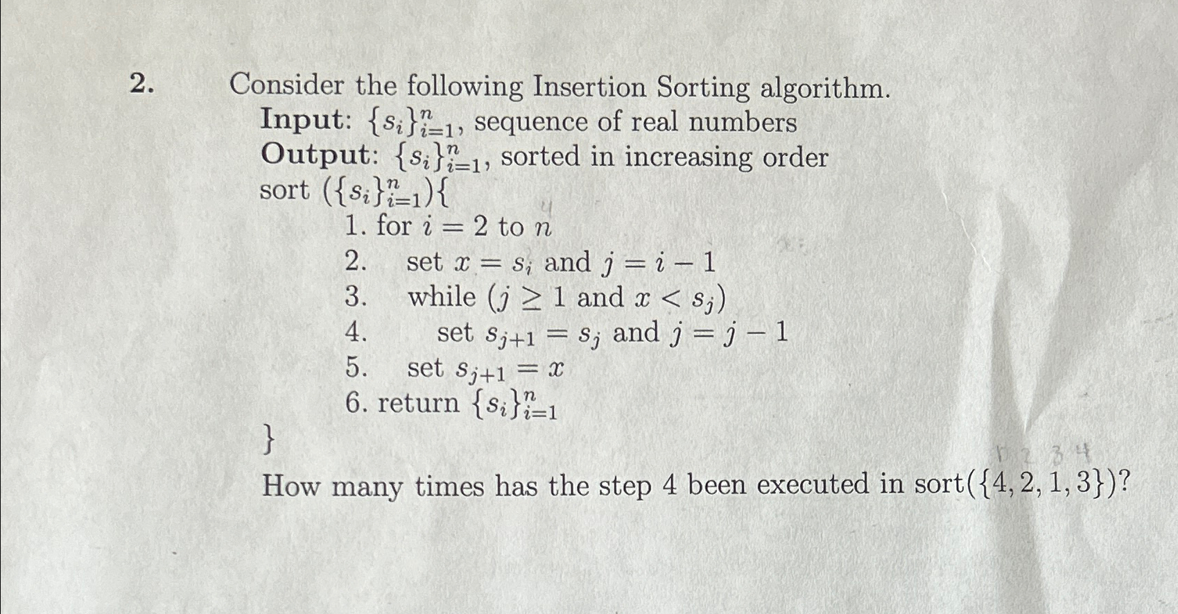  Consider the following Insertion Sorting algorithm. Input: {si}i=1n, sequence of real