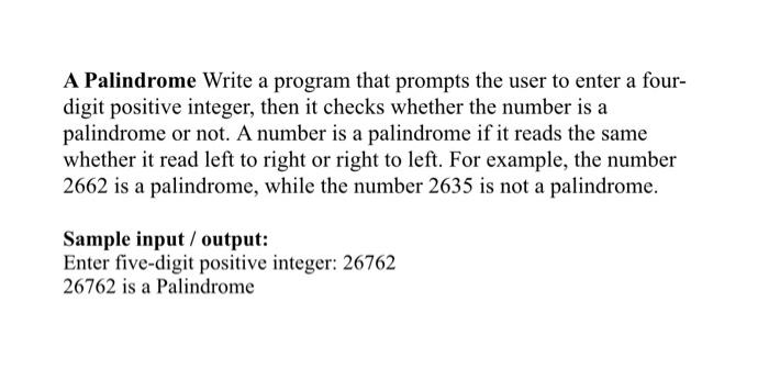  A Palindrome Write a program that prompts the user to enter