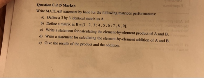  Question C.2 (5 Marks): Write MATLAB statement by hand for the
