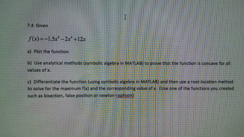 I NEED THIS PROBLE RESULT IN MATLAB CODE 7.4 Given a) Plot