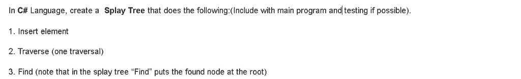  In C# Language, create a Splay Tree that does the following:(Include