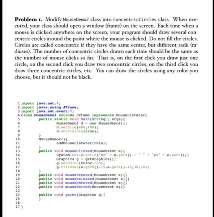  Problem 1. Modify MouseDemo2 class into ConcentricCircles class. When exe- cuted,
